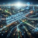 Matoketcs: Driving Smarter and Scalable Technology Systems